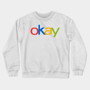 eBay is Okay Crewneck Sweatshirt